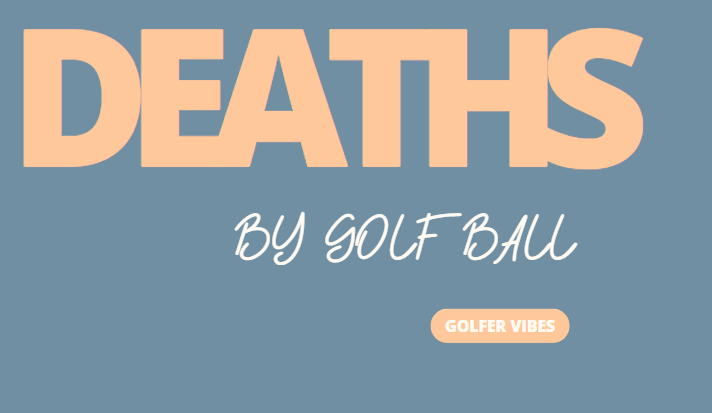 5 Unexpected Deaths By Golf Ball – Golfer Vibes
